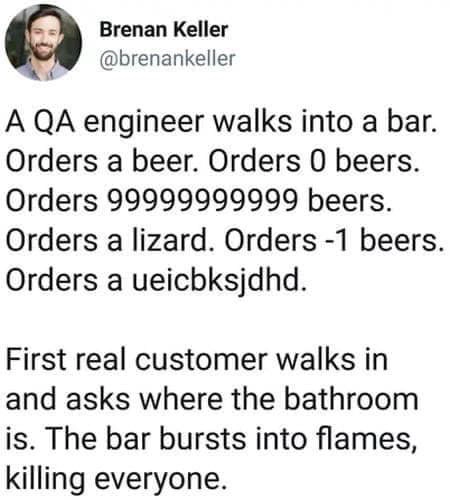 A QA engineer walks into a bar...